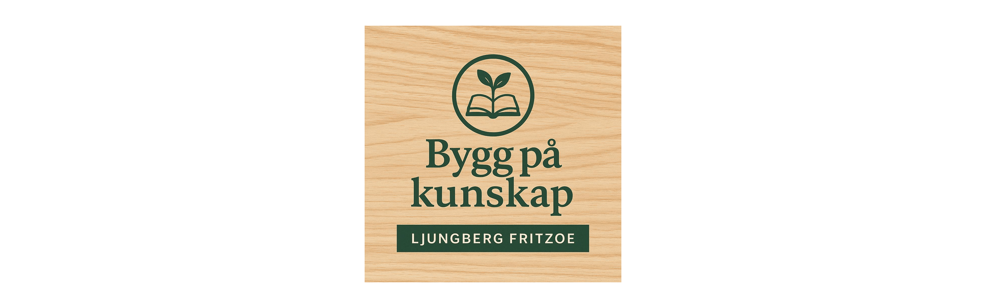 Logotyp med texten &quot;Bygg på kunskap&quot; och &quot;Ljungberg Fritzoe&quot; på en träbakgrund. En bok och ett växtsymbol finns ovanför texten.